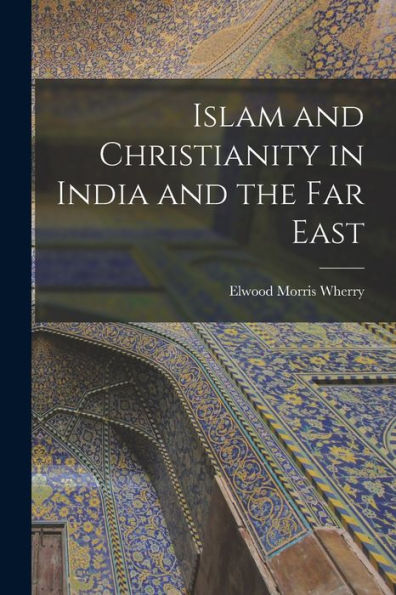 Islam And Christianity In India And The Far East