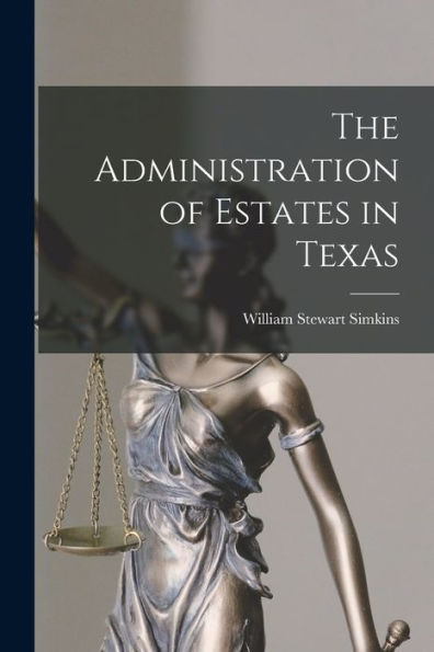 The Administration Of Estates In Texas
