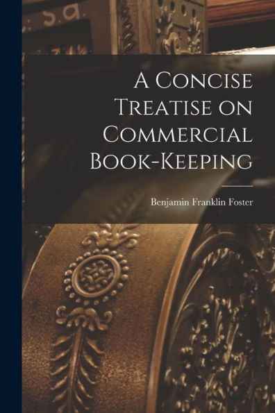 A Concise Treatise On Commercial Book-Keeping - 9781017899092