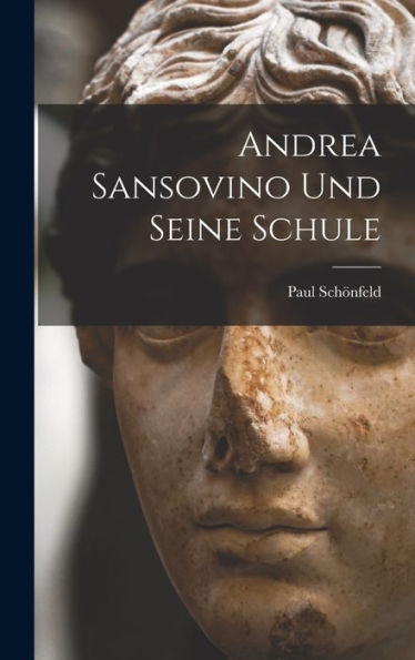 Andrea Sansovino Und Seine Schule - 9781017901399