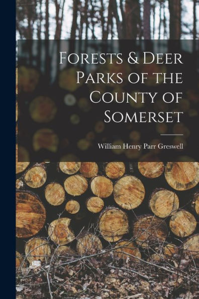 Forests & Deer Parks Of The County Of Somerset - 9781017902082