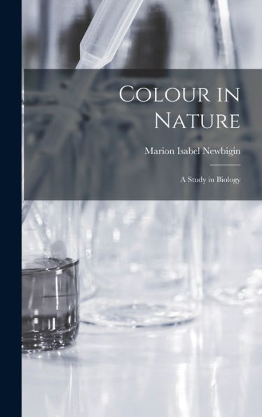Colour In Nature: A Study In Biology - 9781017902426