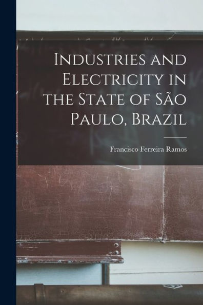Industries And Electricity In The State Of São Paulo, Brazil - 9781017908428