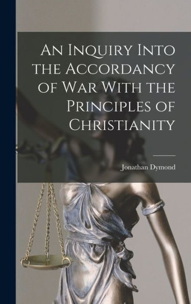 An Inquiry Into The Accordancy Of War With The Principles Of Christianity