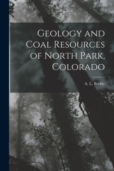 Geology And Coal Resources Of North Park, Colorado - 9781017910643
