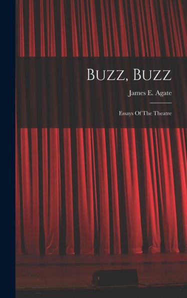 Buzz, Buzz: Essays Of The Theatre - 9781017910698