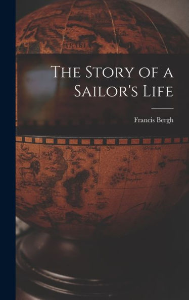 The Story Of A Sailor's Life - 9781017911503