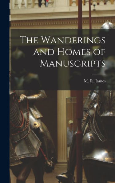 The Wanderings And Homes Of Manuscripts - 9781017911657
