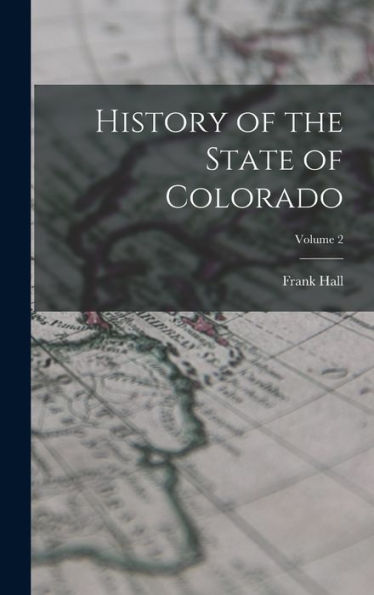 History Of The State Of Colorado; Volume 2 - 9781017912517