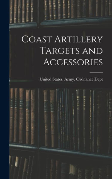 Coast Artillery Targets And Accessories - 9781017917833