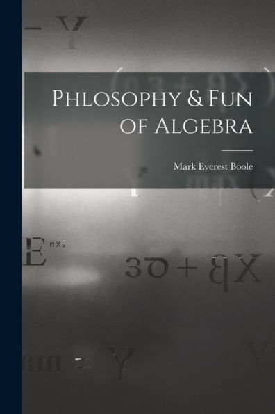 Phlosophy & Fun Of Algebra - 9781017918298