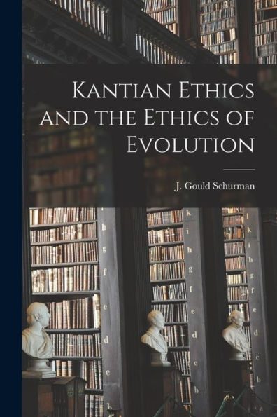 Kantian Ethics And The Ethics Of Evolution - 9781017918922