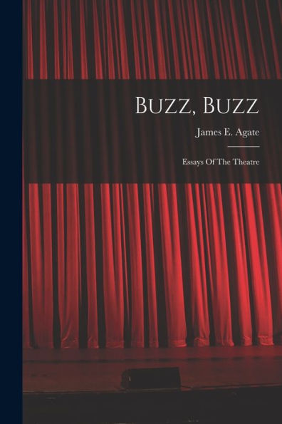 Buzz, Buzz: Essays Of The Theatre - 9781017920970
