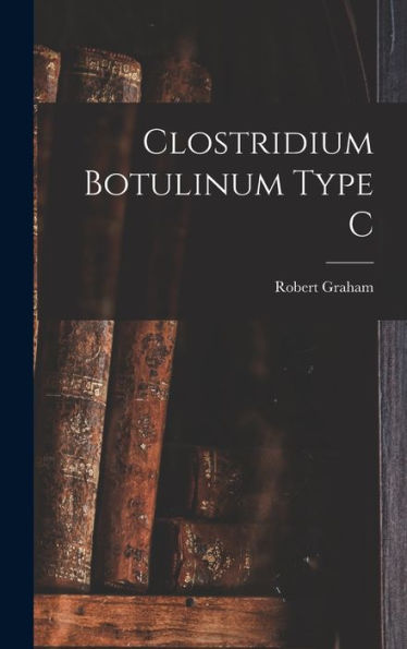 Clostridium Botulinum Type C - 9781017922011