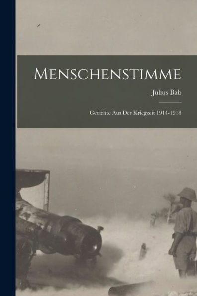 Menschenstimme: Gedichte Aus Der Kriegzeit 1914-1918 (German Edition) - 9781017922493