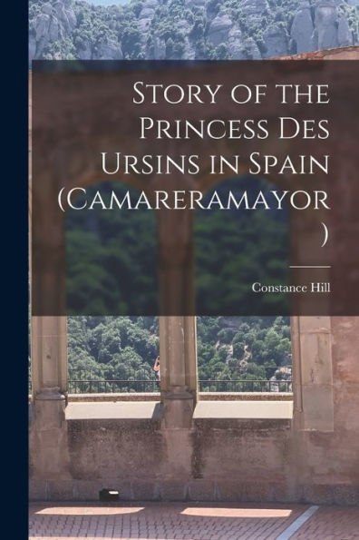 Story Of The Princess Des Ursins In Spain (Camareramayor) - 9781017923698