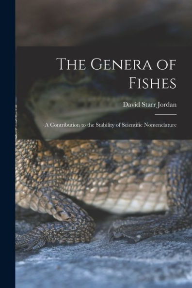 The Genera Of Fishes: A Contribution To The Stability Of Scientific Nomenclature - 9781017923810