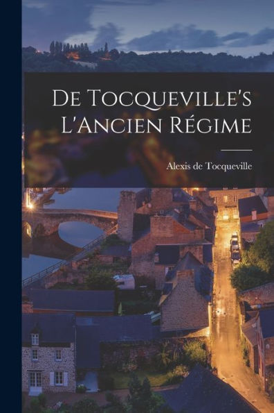 De Tocqueville's L'Ancien Régime - 9781017927160