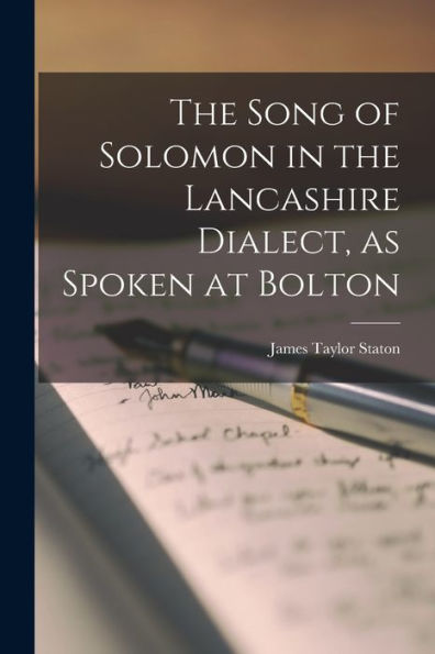 The Song Of Solomon In The Lancashire Dialect, As Spoken At Bolton - 9781017927276