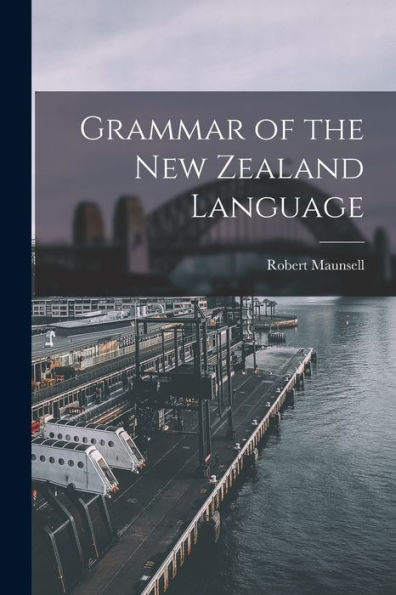 Grammar Of The New Zealand Language - 9781017927405
