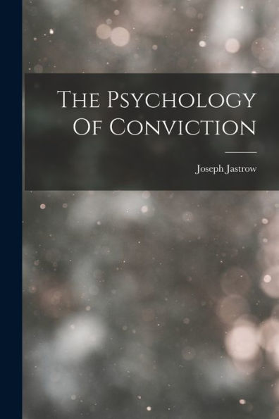 The Psychology Of Conviction - 9781017929645