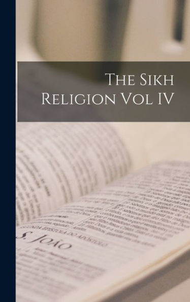 The Sikh Religion Vol Iv - 9781017929737