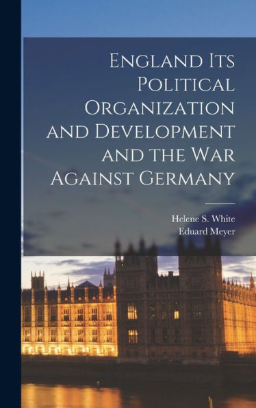 England Its Political Organization And Development And The War Against Germany - 9781017930634