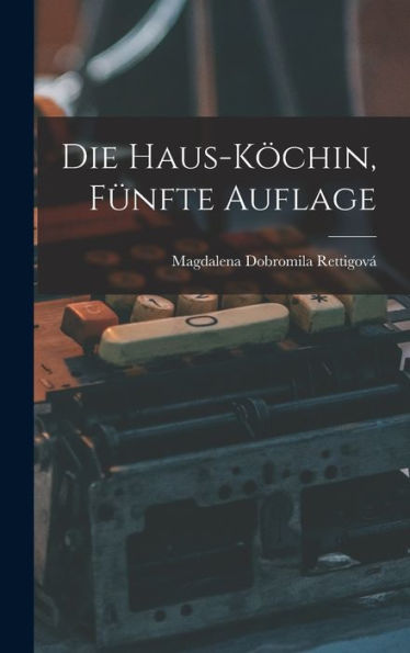 Die Haus-Köchin, Fünfte Auflage (German Edition) - 9781017932768
