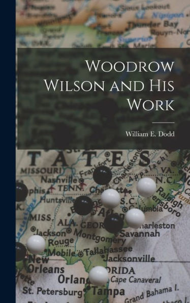 Woodrow Wilson And His Work - 9781017932898