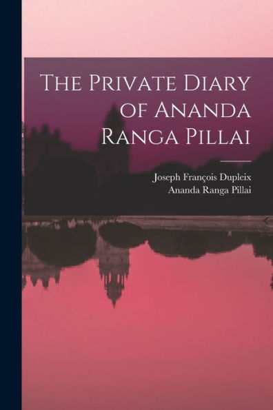 The Private Diary Of Ananda Ranga Pillai - 9781017933413