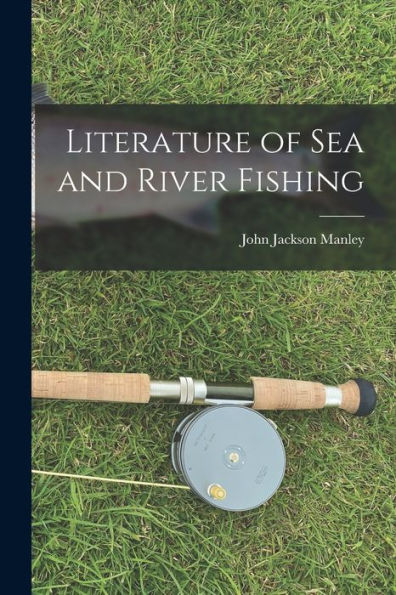 Literature Of Sea And River Fishing - 9781017933871