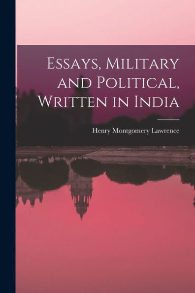 Essays, Military And Political, Written In India - 9781017937237