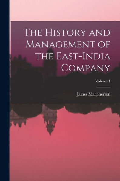 The History And Management Of The East-India Company; Volume 1