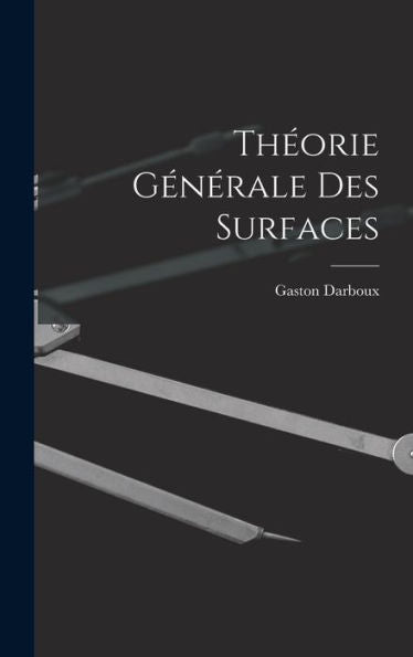Théorie Générale Des Surfaces (French Edition)