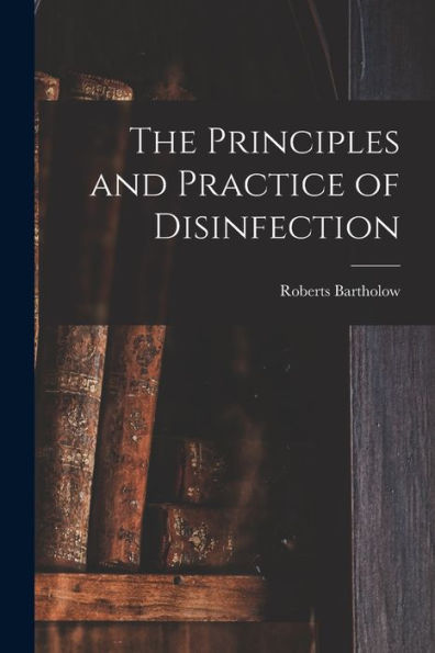 The Principles And Practice Of Disinfection