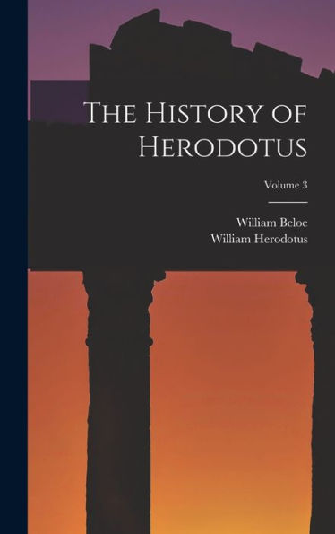 The History Of Herodotus; Volume 3 - 9781017981148