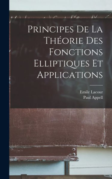 Principes De La Théorie Des Fonctions Elliptiques Et Applications (French Edition) - 9781017981254