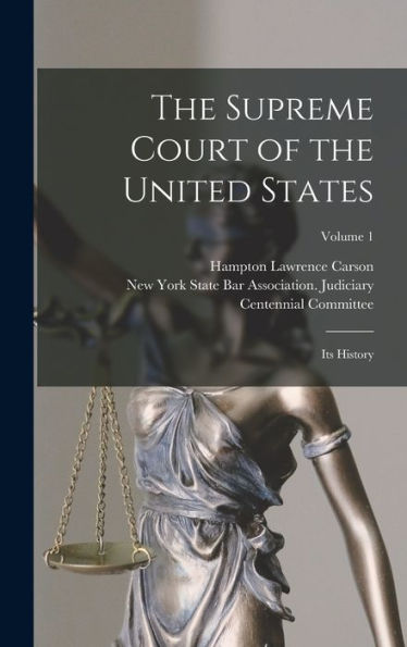 The Supreme Court Of The United States: Its History; Volume 1 - 9781017981353