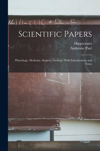 Scientific Papers: Physiology, Medicine, Surgery, Geology: With Introductions And Notes