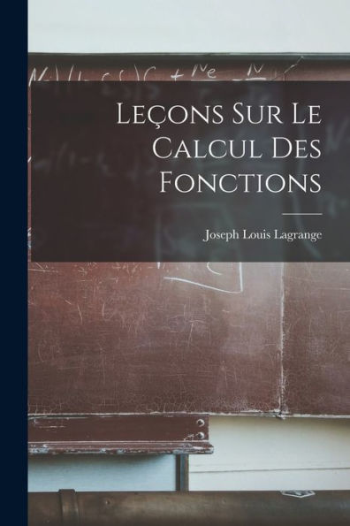 Leçons Sur Le Calcul Des Fonctions (French Edition) - 9781017985795