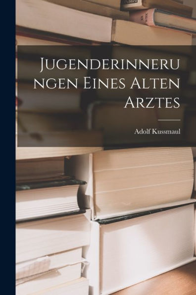 Jugenderinnerungen Eines Alten Arztes (German Edition) - 9781017986372