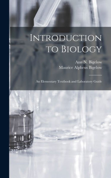 Introduction To Biology: An Elementary Textbook And Laboratory Guide - 9781017987713