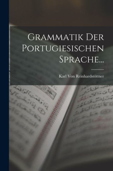 Grammatik Der Portugiesischen Sprache... (German Edition) - 9781017989786
