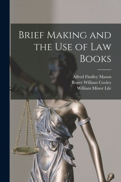 Brief Making And The Use Of Law Books - 9781017990737