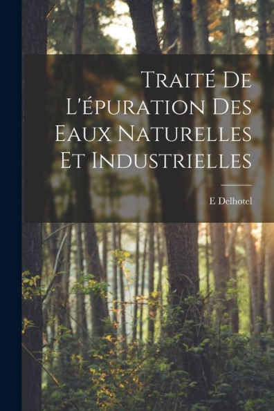 Traité De L'Épuration Des Eaux Naturelles Et Industrielles (French Edition) - 9781017992786