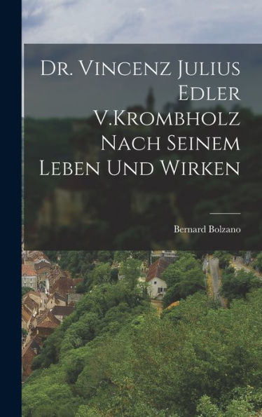 Dr. Vincenz Julius Edler V.Krombholz Nach Seinem Leben Und Wirken (German Edition) - 9781017994773