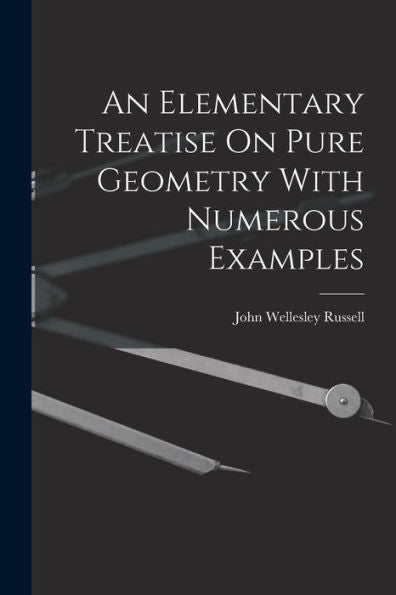 An Elementary Treatise On Pure Geometry With Numerous Examples - 9781017996784