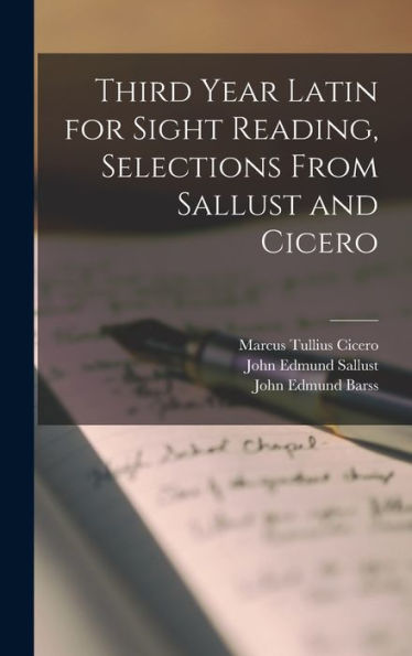 Third Year Latin For Sight Reading, Selections From Sallust And Cicero - 9781017996906