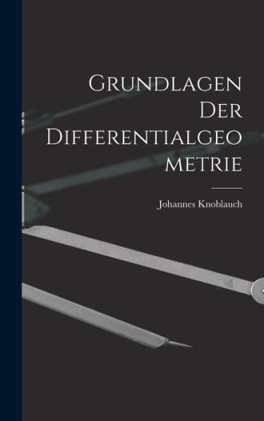 Grundlagen Der Differentialgeometrie (German Edition) - 9781017997460