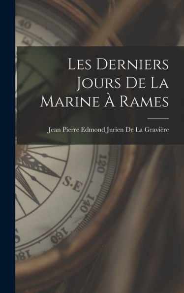 Les Derniers Jours De La Marine À Rames (French Edition) - 9781017999082